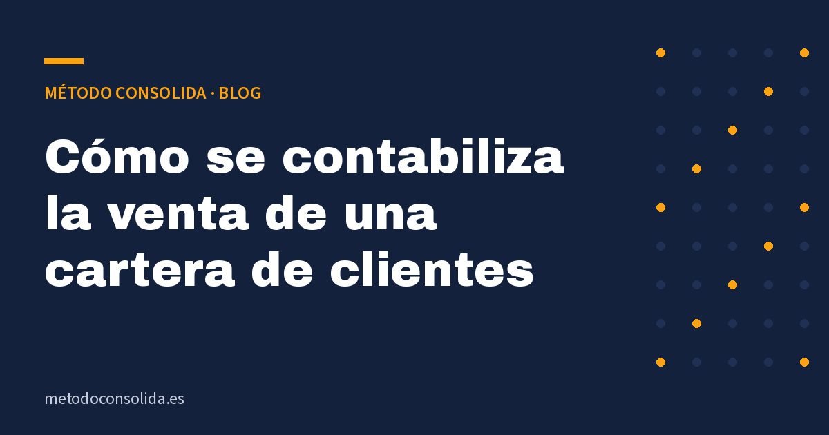 Cómo se contabiliza la venta de una cartera de clientes