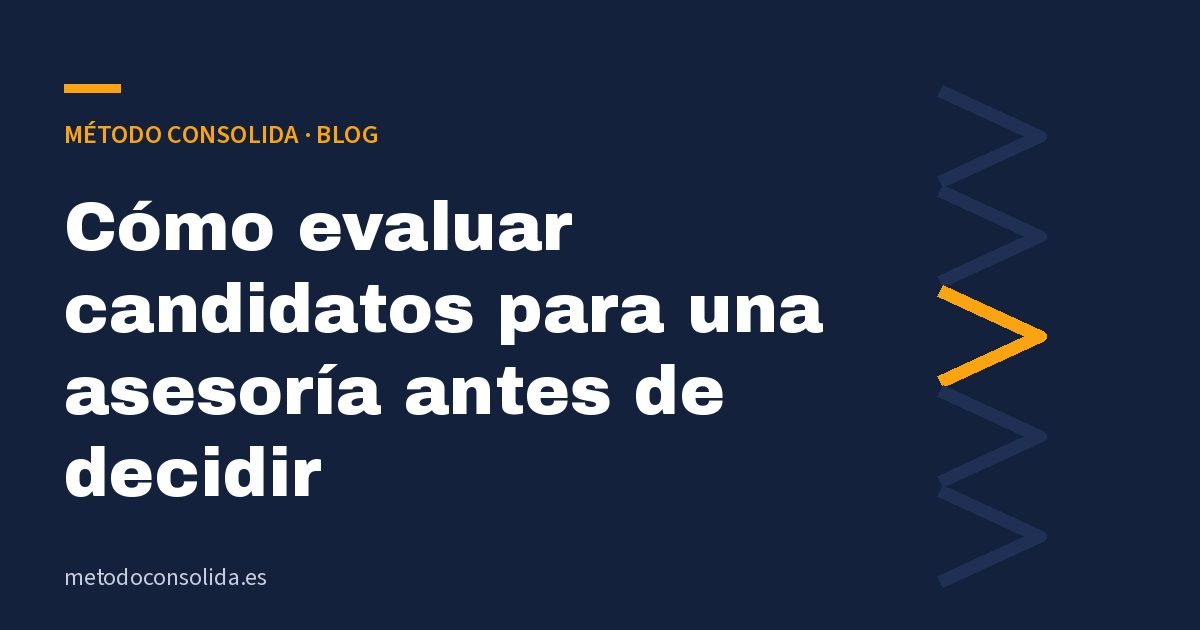 Cómo evaluar candidatos para una asesoría antes de decidir