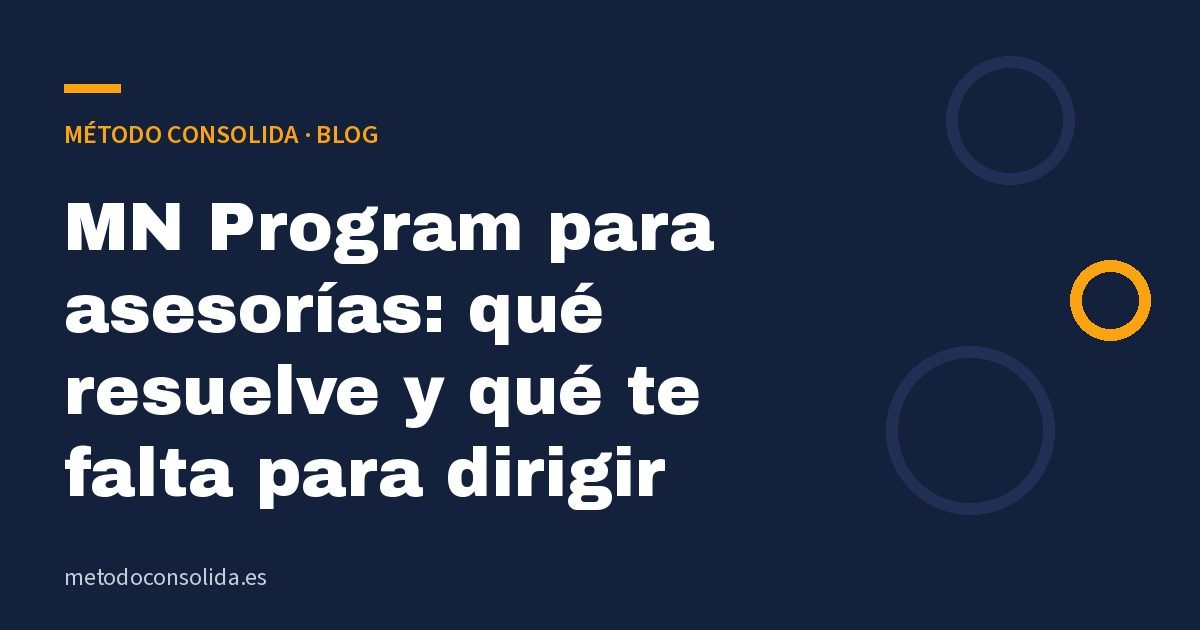 MN Program para asesorías: qué resuelve y qué te falta para dirigir