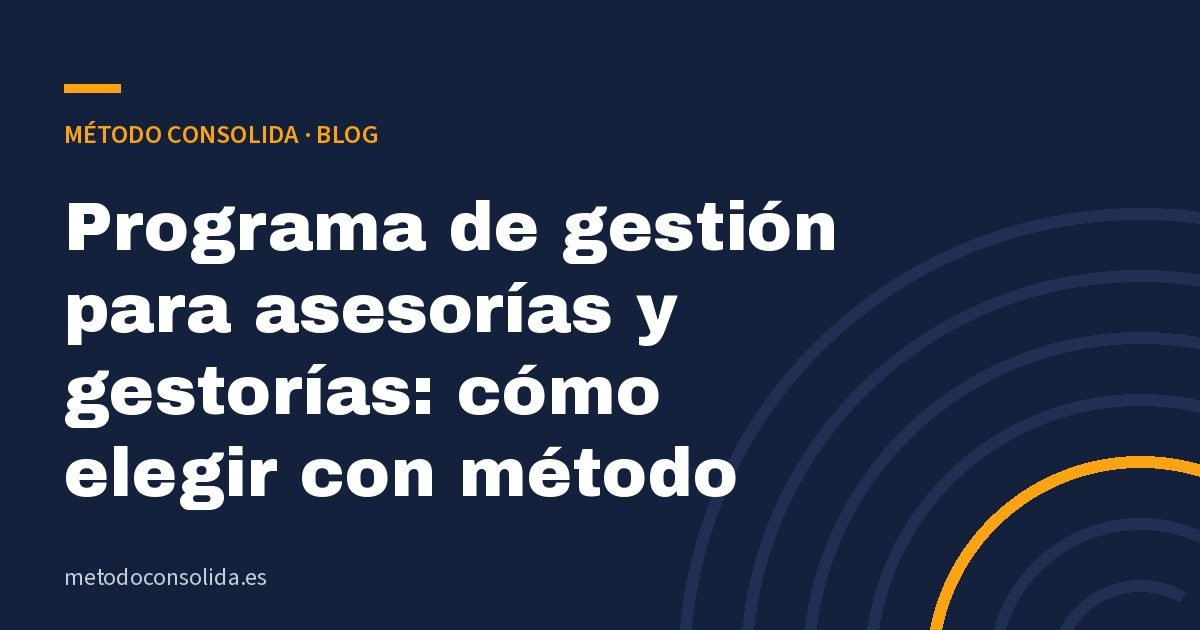 Programa de gestión para asesorías y gestorías: cómo elegir con método